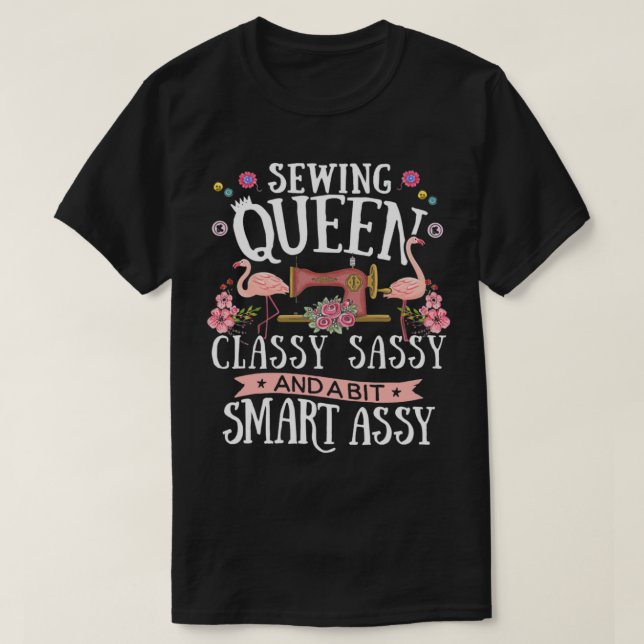 Sewing Queen Classy Sassy And A Bit Smart Assy Sew T-Shirt (Design Front)