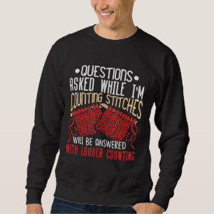 Sewing Questions Asked While Im Counting Stiches 5 Sweatshirt