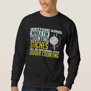 Sewing Questions Asked While Im Counting Stiches 9 Sweatshirt
