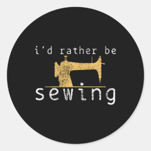 Sewing Sew Funny Saying Gift Classic Round Sticker