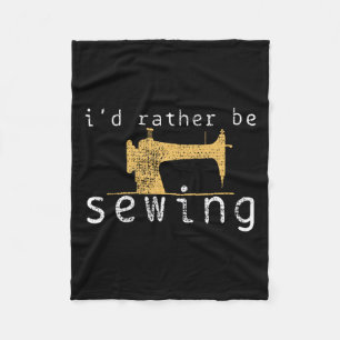 Sewing Sew Funny Saying Gift Fleece Blanket