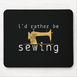 Sewing Sew Funny Saying Gift  Mouse Pad