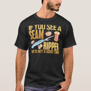 Sewing Shirt If you See Seam Ripper Funny Sewing Q