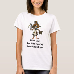 Sewing Since Time Began T-Shirt
