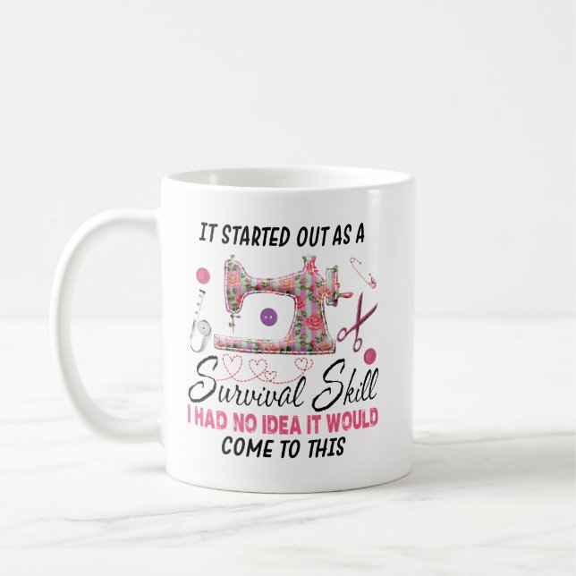 Sewing Started Out As A Survival Skill Coffee Mug (Left)
