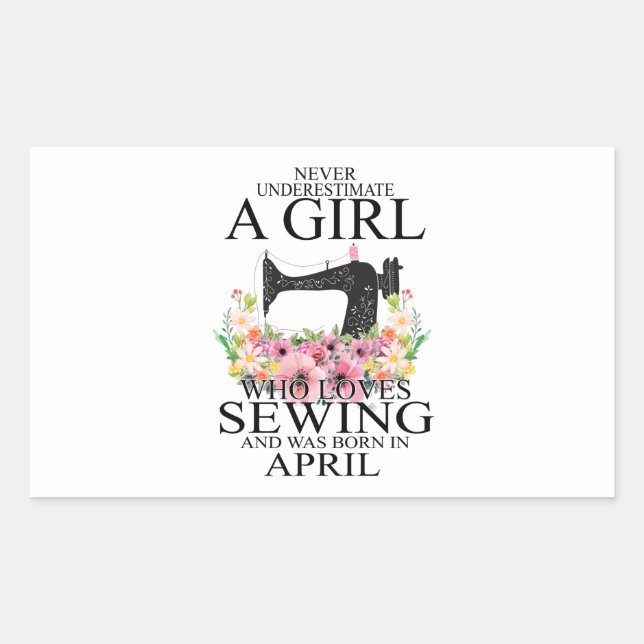 Sewing | Who Loves Sewing And Was Born April Rectangular Sticker (Front)