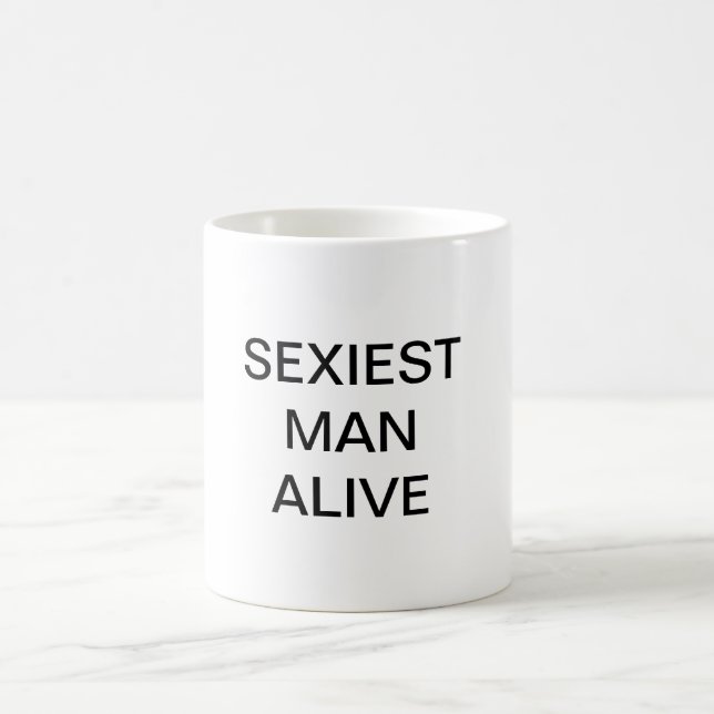 SEXIEST MAN ALIVE COFFEE MUG (Center)