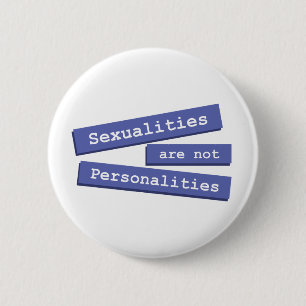Sexualities Are Not Personalities Button 001