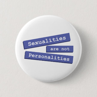 Sexualities Are Not Personalities Button 001