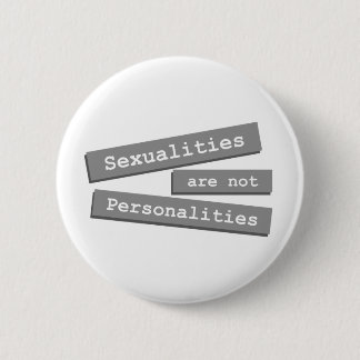 Sexualities Are Not Personalities Button 002