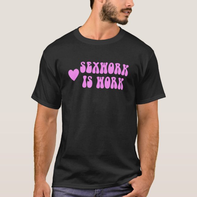 Sexwork Is Work Funny Pink Text T-Shirt (Front)