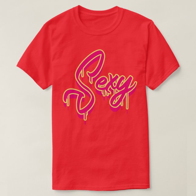 Sexy Drip T-Shirt (Design Front)
