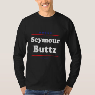 Seymour Buttz For Senate  Midterm Election Parody T-Shirt