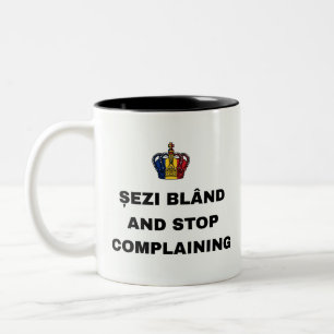 ȘEZI BLÂND AND STOP COMPLAINING Two-Tone COFFEE MUG