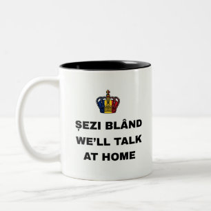 ȘEZI BLÂND, WE'LL TALK AT HOME Two-Tone COFFEE MUG