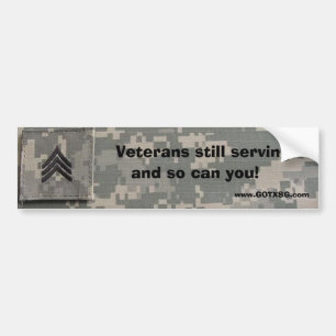SGT Veterans still serving, and so can you Bumper Sticker