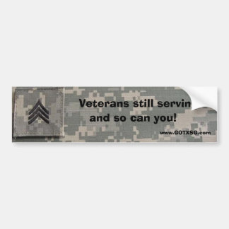 SGT  Veterans still serving, and so can you Bumper Sticker