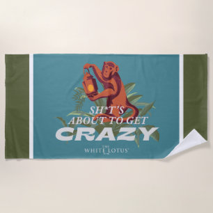Sh*t's About to Get Crazy - The White Lotus Beach Towel