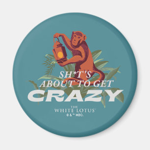 Sh*t's About to Get Crazy - The White Lotus Magnet
