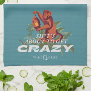Sh*t's About to Get Crazy - The White Lotus Tea Towel
