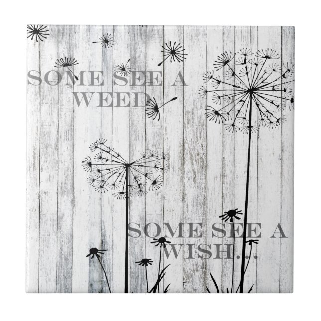 Shabby Chic Some See A Weed Some See A Wish Ceramic Tile (Front)