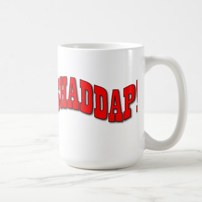 Shaddap! Mug (Right)