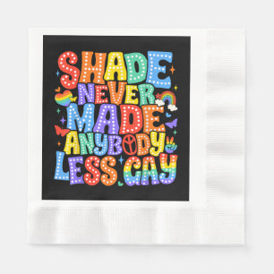 Shade Never Made Anybody Less Gay Pride LGBT Month Napkin