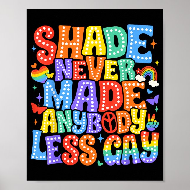 Shade Never Made Anybody Less Gay Pride LGBT Month Poster (Front)