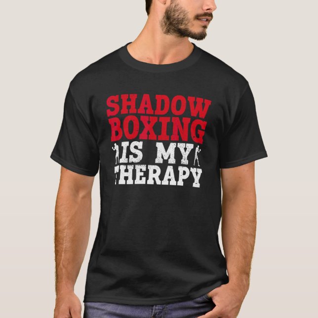 Shadow Boxing Is My Therapy Shadow Boxing Box B T-Shirt (Front)