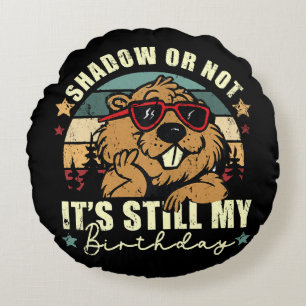 shadow or not it's still my birthday round cushion