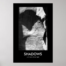 Shadows Can't Exist Without Light Poster