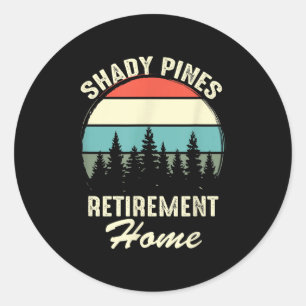 Shady Nes Funny Quote Retirement Day Party Home Classic Round Sticker