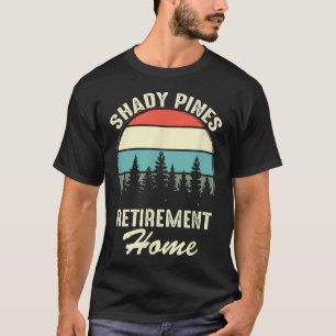 Shady Nes Funny Quote Retirement Day Party Home  T-Shirt