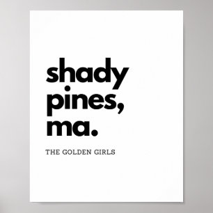 "Shady Pines, Ma" – Classic Golden Girls Quote Poster