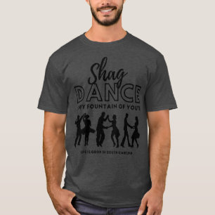 Shag Dance is My Fountain of Youth in South olina T-Shirt