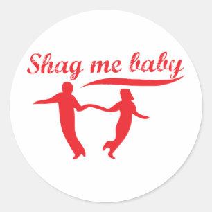 Shag Me Baby Classic Round Sticker