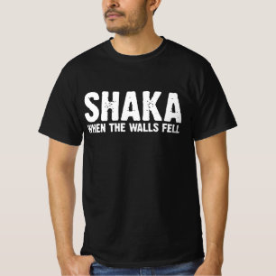 SHAKA WHEN THE WALLS FELL T-Shirt