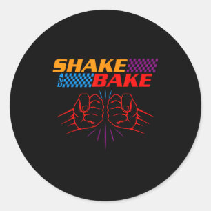 Shake And Bake T Shirt _ Funny T Shirt Sayings For Classic Round Sticker