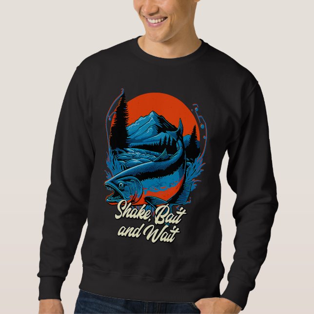 Shake Bait and Wait Fishing Lakes Fisherman Lagoon Sweatshirt (Front)