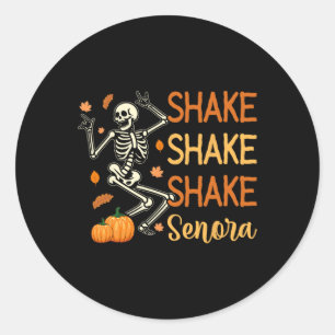 Shake Shake Shake Senora Funny Skeleton Pumpkin Ha Classic Round Sticker