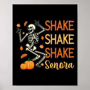 Shake Shake Shake Senora Funny Skeleton Pumpkin Ha Poster