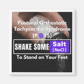 SHAKE SOME SALT - To Stand on Your Feet (POTS) Magnet