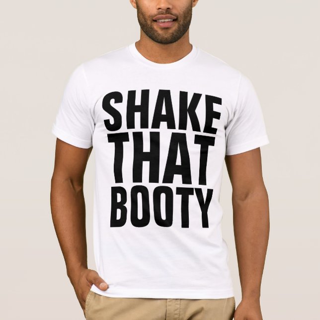 SHAKE THAT BOOTY DANCE HIP HOP T-Shirts (Front)