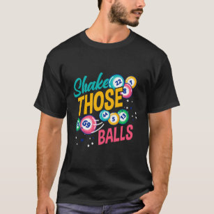 Shake Those Balls Bingo Player T-Shirt