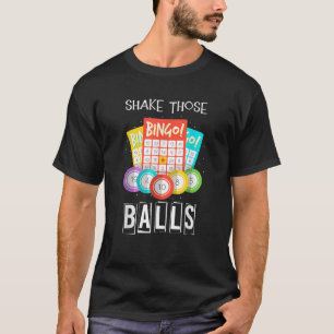 Shake Those Balls Funny Bingo Caller Gamble Lotter T-Shirt