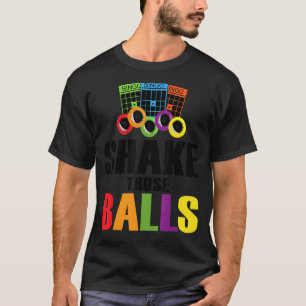 Shake Those Balls Funny Bingo  Funny Bingo 4 T-Shirt