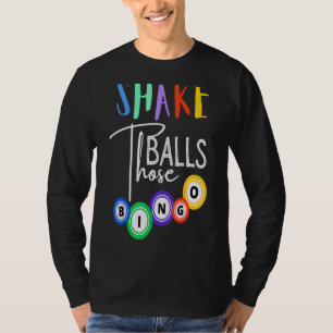 Shake Those Balls Funny Bingo Player Casino Gambli T-Shirt