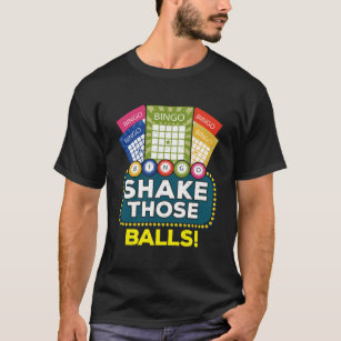 Shake Those Balls Funny Bingo Player Gifts Bingo N T-Shirt