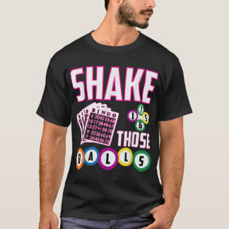 Shake Those Balls Funny Bingo  T-Shirt