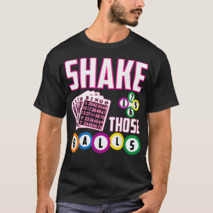Shake Those Balls Funny Bingo T-Shirt